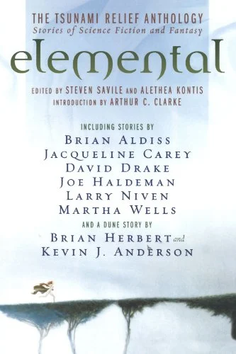 Elemental: the Tsunami Relief Anthology : Stories of Science Fiction and Fantasy by Steven, Kontis, Alethea Savile