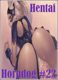 xxx: Sex Real Porn Oral Hentai Horndog #23 ( sex, porn, fetish, bondage, oral, anal, ebony, hentai, domination, erotic photography, erotic sex stories