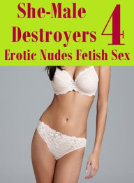 Teen Photography Book: Excelient Fetish Sex and Bondage Erotica She-Male Destroyers 4 Erotic Nudes Fetish Sex ( sex, porn, fetish, bondage, oral, anal