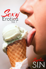 Sexy Erotica Vol. 1 Sophie Sin Author