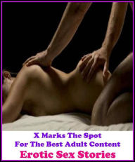 Erotica:X Marks The Spot for The Best Adult Books! Erotic Sex Stories(Erotic Photography, Erotic Stories, Nude Photos, Naked ,Adult Nudes, Breast, Dom