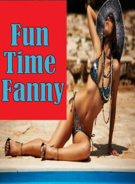 Erotica: Break Down Escapades Adult Built to Fuck XXX Fun Time Fanny ( sex, porn, fetish, bondage, oral, anal, ebony, hentai, domination, erotic photo
