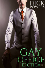 Gay Office Erotica Vol. 3 Dick Powers Author