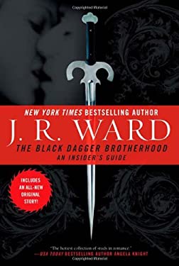 The Black Dagger Brotherhood : An Insider's Guide by J. R. Ward