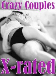 Tean Sex: Erotica Adult Hardcore Sex Crazy Couples X-rated ( sex, porn, fetish, bondage, oral, anal, ebony, hentai, domination, erotic photography, er