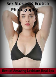 Sex Stories & Erotica Photography: Best ofAmazing Lesbians Real Sex ( Erotic Photography, Erotic Stories, Nude Photos, Naked , Adult Nudes, Breast, Do