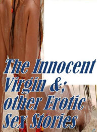 Shemale: Erotica Naked The Innocent Virgin &; other Erotic Sex Stories ( sex, porn, fetish, bondage, oral, anal, ebony, hentai, domination, erotic pho