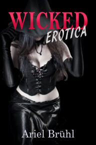 Wicked Erotica Ariel Bruhl Author