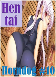Fetish : Amateurs XXX Teens Hentai Horndog #10( sex, porn, fetish, bondage, oral, anal, ebony, hentai, domination, erotic photography, erotic sex stor