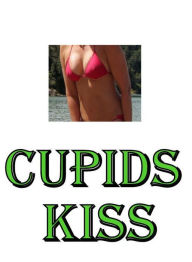 Teen: Bare Ass Sexual Adventure Cupids Kiss ( sex, porn, fetish, bondage, oral, anal, ebony, hentai, domination, erotic photography, erotic sex storie