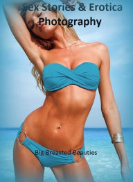 Sex Stories & Erotica Photography: Big Breasted Beauties ( Erotic Photography, Erotic Stories, Nude Photos, Naked , Adult Nudes, Breast, Domination, B