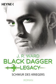 Schwur des Kriegers: Black Dagger Legacy Band 4 - Roman J. R. Ward Author