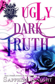 Ugly Dark Truth (Harvard Academy Elite, #2) Sapphire Knight Author