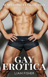 Gay Erotica - Volume 2: M-M Stories Collection Liam Fisher Author