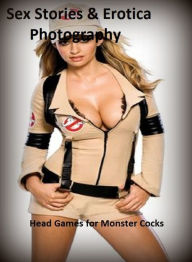 Sex Stories & Erotica Photography: Head Games for Monster Cocks(Fetish Erotic Oral Sex Nude Photography Adult Nudes) ( Erotic Photography, Erotic Stor