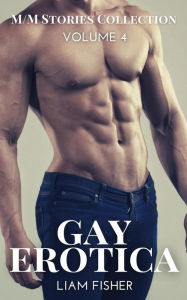 Gay Erotica - Volume 4: M-M Stories Collection Liam Fisher Author