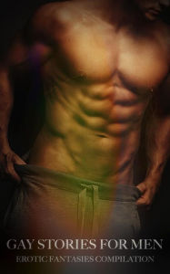Gay Stories for Men: Volume 3 - Erotic Fantasies Compilation Charlie Hudson Author
