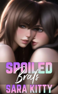 Spoiled Brats: (Taboo, Dubcon, Blackmail, Dubious Consent, Stepdad sex, Forced Submission Sex, Daddy kink, Stepdaughter) Sara Kitty Author