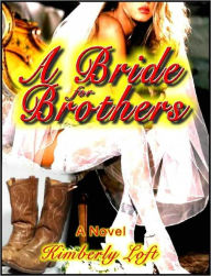 A Bride for Brothers - A Novel of Erotica - Western Erotic Fiction Kimberly Loft Author