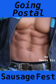 Going Postal, Sausage Fest (Gay Erotica) Davie Dix Author