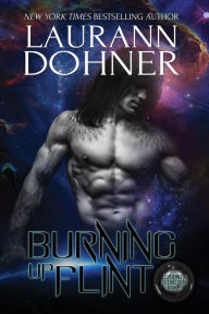 Burning Up Flint (Cyborg Seduction Series #1) Laurann Dohner Author