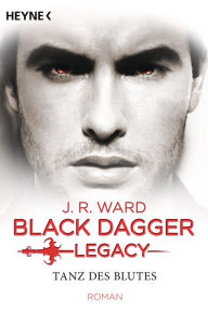 Tanz des Blutes: Black Dagger Legacy Band 2 - Roman J. R. Ward Author