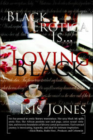 Black Erotica Is. Loving Black Isis Jones Author