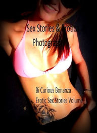 Sex Stories & Erotica Photography: Bi Curious Bonanza Erotic Sex Stories Volume 6 ( Erotic Photography, Erotic Stories, Nude Photos, Naked , Adult Nud