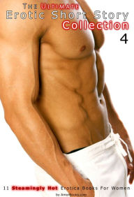 The Ultimate Erotic Short Story Collection 4: 11 Erotica Books AmorBooks.com Author