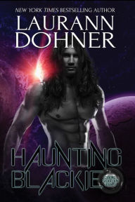 Haunting Blackie (Cyborg Seduction Series #8) Laurann Dohner Author
