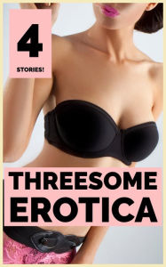 Threesome Erotica v2 (sex, hardcore, taboo, double penetration, menage, adult sex stories, xxx) Threesome Erotica Compiler
