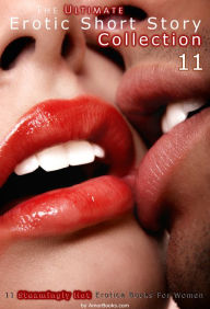 The Ultimate Erotic Short Story Collection 11: 11 Erotica Books AmorBooks.com Author