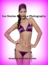 Sex Stories & Erotica Photography: Amazing Ass Erotic Nudes ( Erotic Photography, Erotic Stories, Nude Photos, Naked , Adult Nudes, Breast, Domination