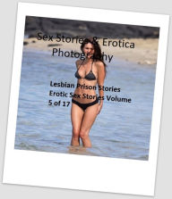 Sex Stories & Erotica Photography: Lesbian Prison Stories Erotic Sex Stories Volume 5 of 17 ( Erotic Photography, Erotic Stories, Nude Photos, Naked ,