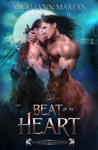 Beat of my Heart (Cursed & Hunted, #9) Sheri-Lynn Marean Author