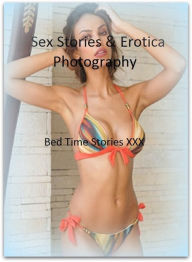 Sex Stories & Erotica Photography: Bed Time Stories XXX Adults Only! ( Erotic Photography, Erotic Stories, Nude Photos, Naked , Adult Nudes, Breast, D