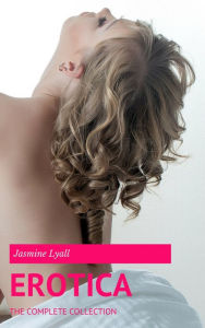 Erotica: The Complete Collection Jasmine Lyall Author