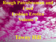Rough Patrolwoman and Coed Lesbian Erotica Volume 1 Tawny Hill Author