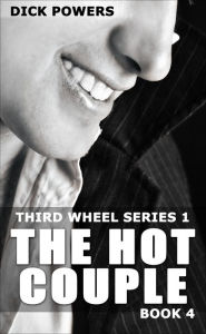 The Hot Couple (Third Wheel Series 1, Book 4) Dick Powers Author