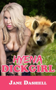 Hyena Dickgirl (Shemale T-girl Erotica) Jane Dashiell Author