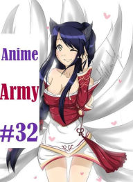 Adult Sex: Erotica Adult Hardcore Sex Anime Army #32 ( sex, porn, fetish, bondage, oral, anal, ebony, hentai, domination, erotic photography, erotic s