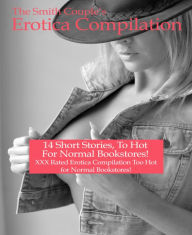 The Smith Couples Erotica Compilation: 14 Volumes of Explicit Erotica, 120,000 plus words! M.J. Smith Author