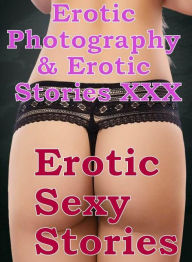 Erotica Adult: Erotic Photography & Erotic Stories XXX Erotic Sexy Stories ( Erotic Photography, Erotic Stories, Nude Photos, Naked, Adult Nudes, Domi