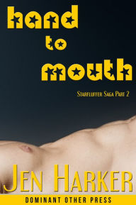 Hand to Mouth (gay erotica) Jen Harker Author