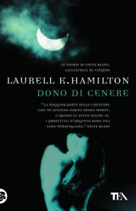 Dono di cenere: Un'avventura di Anita Blake Laurell K. Hamilton Author