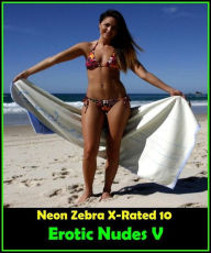 Erotica: Neon Zebra X-Rated 10! Erotic Nudes V( Erotic Photography, Erotic Stories, Nude Photos, Naked , Adult Nudes, Breast, Domination, Bare Ass, Le