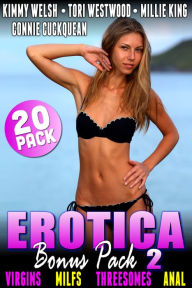 Erotica Bonus Pack 2 : Virgins MILFs Threesomes Anal: 20-Pack Kimmy Welsh Author