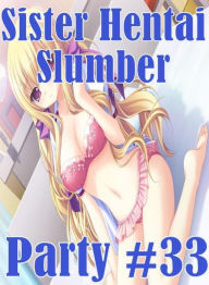 Teen: Fetish Sex and Bondage Erotica Sister Hentai Slumber Party #33 ( sex, porn, fetish, Bondage, oral, anal, ebony, hentai, domination, erotic photo