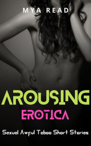 Arousing Erotica: Sexual Taboo Short Stories Mya Read Author