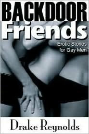 Backdoor Friends: Gay Erotica Drake Reynolds Author
